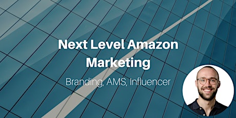 Hauptbild für NEXT LEVEL AMAZON FBA: Branding, AMS & Influencer Marketing Tagesworkshop