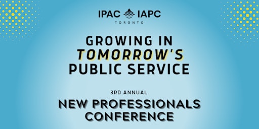 Growing in Tomorrow's Public Service - 2022 New Professionals Conference
