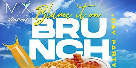 Blame It On Brunch! Every Sunday at M!X Bricktown