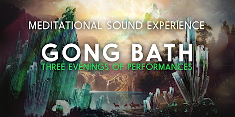 FREE -  Gong Bath Three Evenings of Performances  primary image