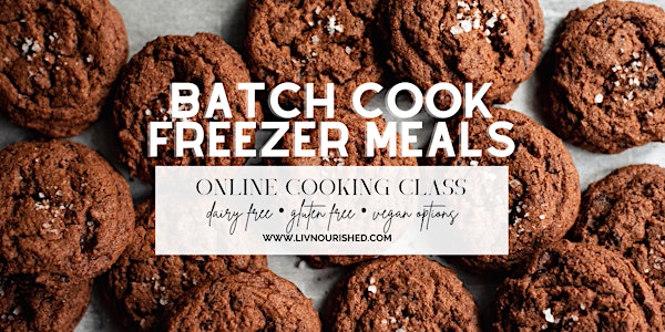 Batch Cook Freezer Meals (Dairy Free & Gluten Free) - Online Cooking Class