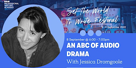 Jessica Dromgoole: ABC of Audio Drama - Set the World to Write Festival