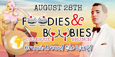Foodies and Boobies Burlesque Brunch- AUGUST 28TH, 2022