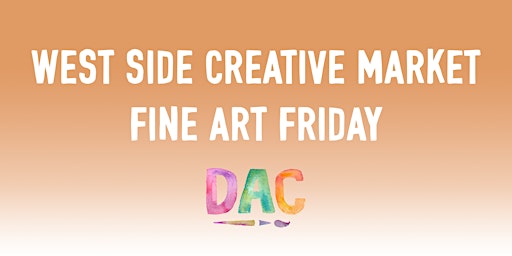 West Side Creative Market Fine Art Friday