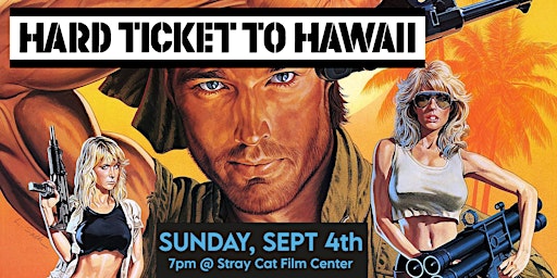HARD TICKET TO HAWAII at Stray Cat Film Center