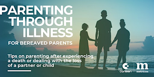 Parenting through Illness - For Bereaved Parents