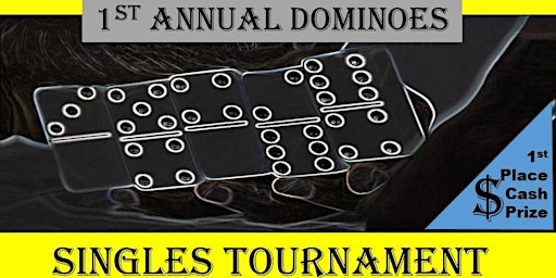 1st Annual  Singles Domino Tournament ($25 Entry)