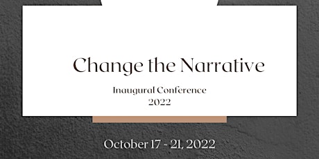 "Change the Narrative" Conference - Inaugural 2022 Conference