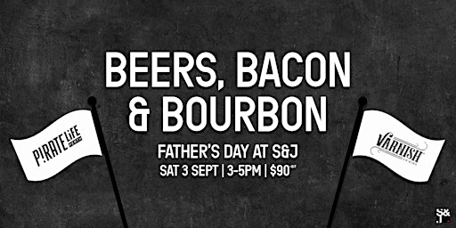 Beers, Bacon & Bourbon | Father's Day at S&J | 3pm