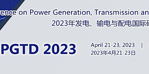 2023 Int'l Conference on Power Generation, Transmission and Distribution