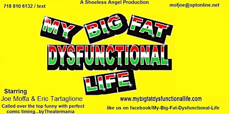 My Big Fat Dysfunctional Life   (Village show) primary image