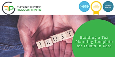 Building a Tax Planning Template for Trusts in Xero (1 x CPD Point)