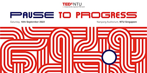 TEDxNTU 2022: PAUSE TO PROGRESS