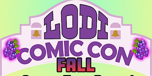 Lodi Comic Con, Sunday, Oct. 2, 2022 - Comics and more! Lodi Grape Festival