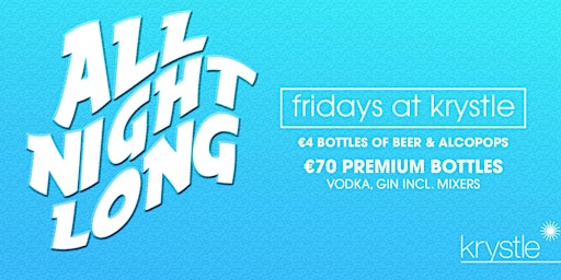 Krystle Fridays - €4 Drinks - Free entry before 11.30pm w/ticket