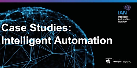 Intelligent Automation Network: Case studies using Intelligent Automation