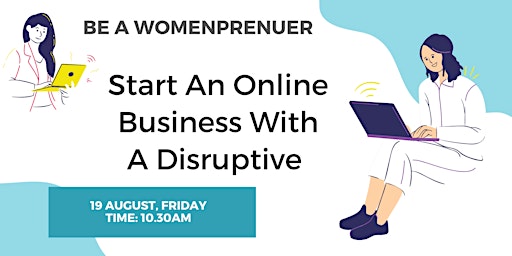 Womenprenuer Workshop - Start An Online Business With A Disruptive Product