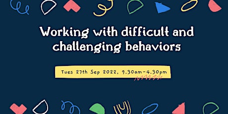 Working with difficult and challenging behaviors