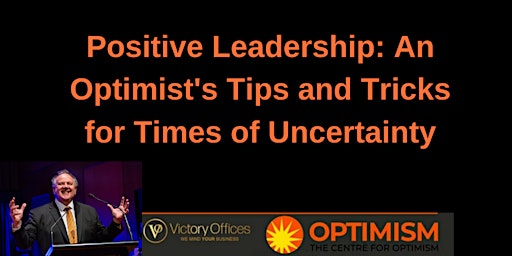 Positive Leadership: An Optimist's Tips and Tricks for Times of Uncertainty