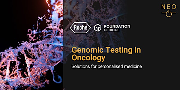 NEO Keynote - Roche: Genomic Testing in Oncology