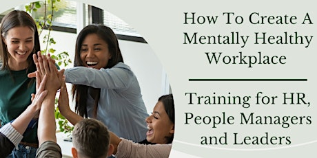 How To Create A Mentally Healthy Workplace