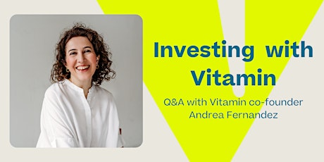 Investing with Vitamin - Q&A with co-founder Andrea Fernandez