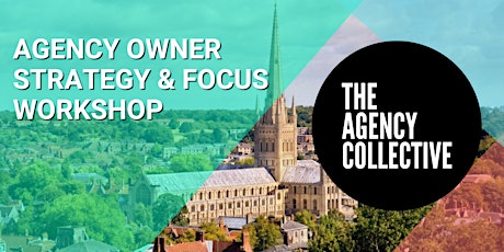 Agency Owner Strategy and Focus Workshop (Norwich)