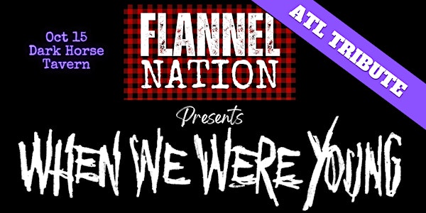 Flannel Nation presents "When We Were Young" - ATL TRIBUTE