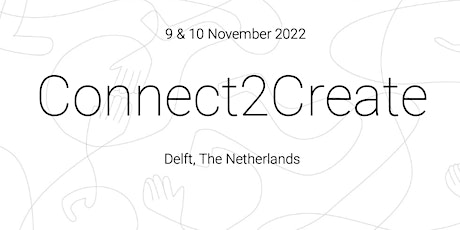 Connect2Create 2022 - Creativity & Innovation conference in Delft