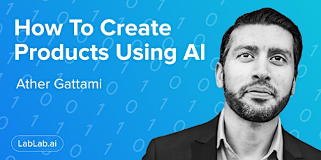 How to create products with AI - An interview with Ather Gattami
