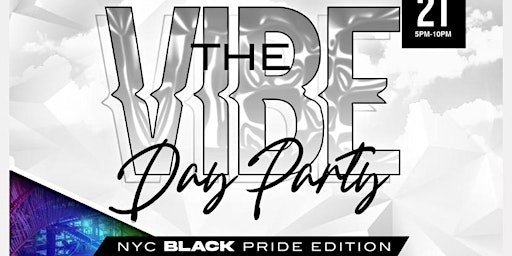 'The VIBE' Day Party: NYC Black Pride Edition