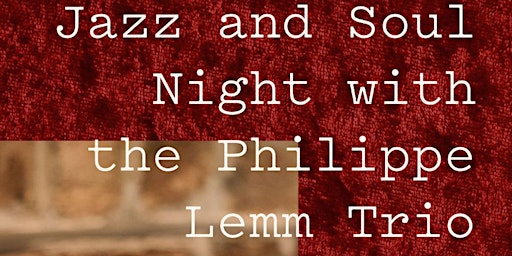 Jazz and Soul Night with The Phillipe Lemm Trio ft. Stephany Mora