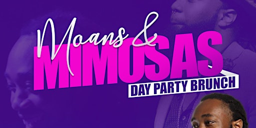 Moans & Mimosas Day Party Brunch “Brunch Booze & Beats”