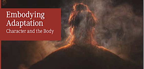 Embodying Adaptation: Character and the Body Book Launch