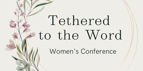 Ladies Fall Conference:  Speaker, Mariel Davenport   "Tethered To The Word"
