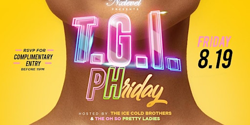 T.G.I.PHriday hosted by The Ice Cold Brothers & The OH SO Pretty Ladies