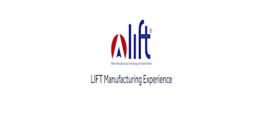 LIFT Manufacturing Experience