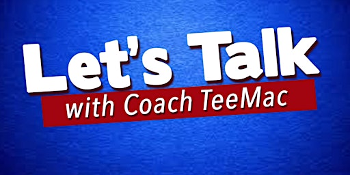 Let's Talk w/ Coach TeeMac