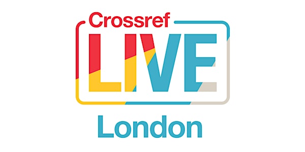 Crossref LIVE London - #CrossrefLDN