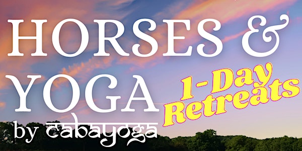 Horses & Yoga 1-Day Retreats