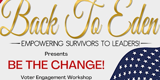 BE THE CHANGE! Voter Engagement Workshop