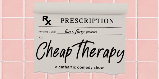 fun & flirty presents cheap therapy: a cathartic comedy show