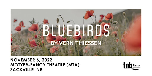 Theatre New Brunswick: Bluebirds by Vern Thiessen