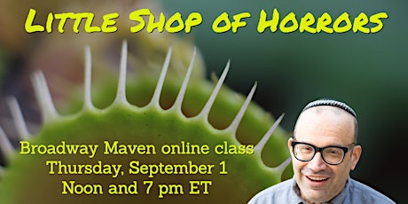 Little Shop of Horrors (Broadway Maven online class)