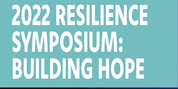 2022 Resilience Symposium: Building Hope