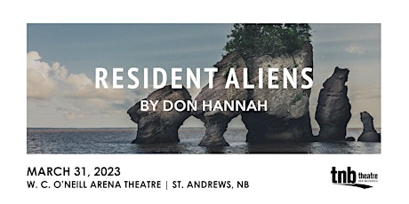 Theatre New Brunswick: Resident Aliens by Don Hannah