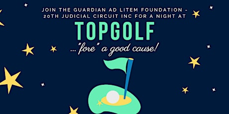 Topgolf Fundraiser for Guardian ad Litem Foundation - 20th Judicial Circuit