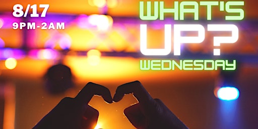 What's UP Wednesday? 08/17/2022