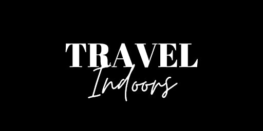Travel Indoors! (Black Travel Summit Digital Sessions)