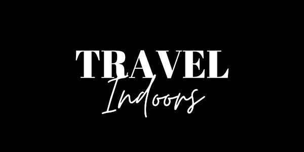 Travel Indoors! (Black Travel Summit Digital Sessions)